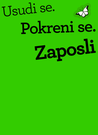 Usudi se. Pokreni se. Zaposli sebe!